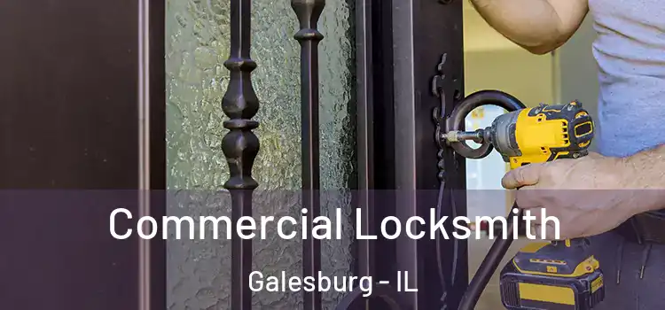 Commercial Locksmith Galesburg - IL