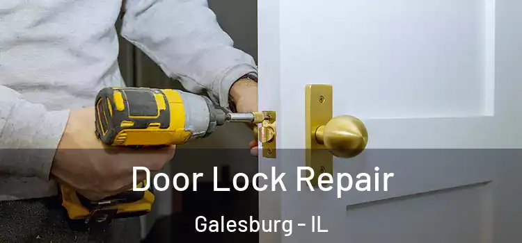 Door Lock Repair Galesburg - IL