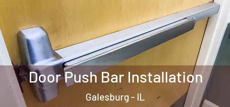 Door Push Bar Installation Galesburg - IL