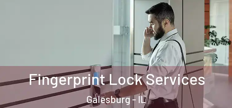 Fingerprint Lock Services Galesburg - IL