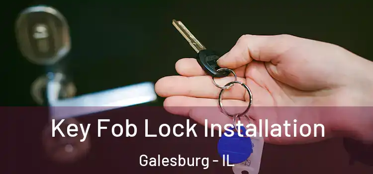 Key Fob Lock Installation Galesburg - IL
