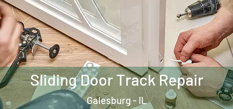 Sliding Door Track Repair Galesburg - IL